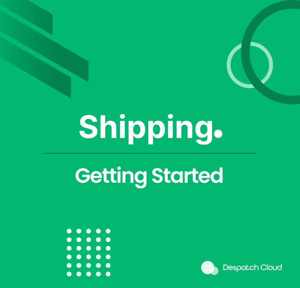 Despatch Cloud - Shipping Set Up Guides