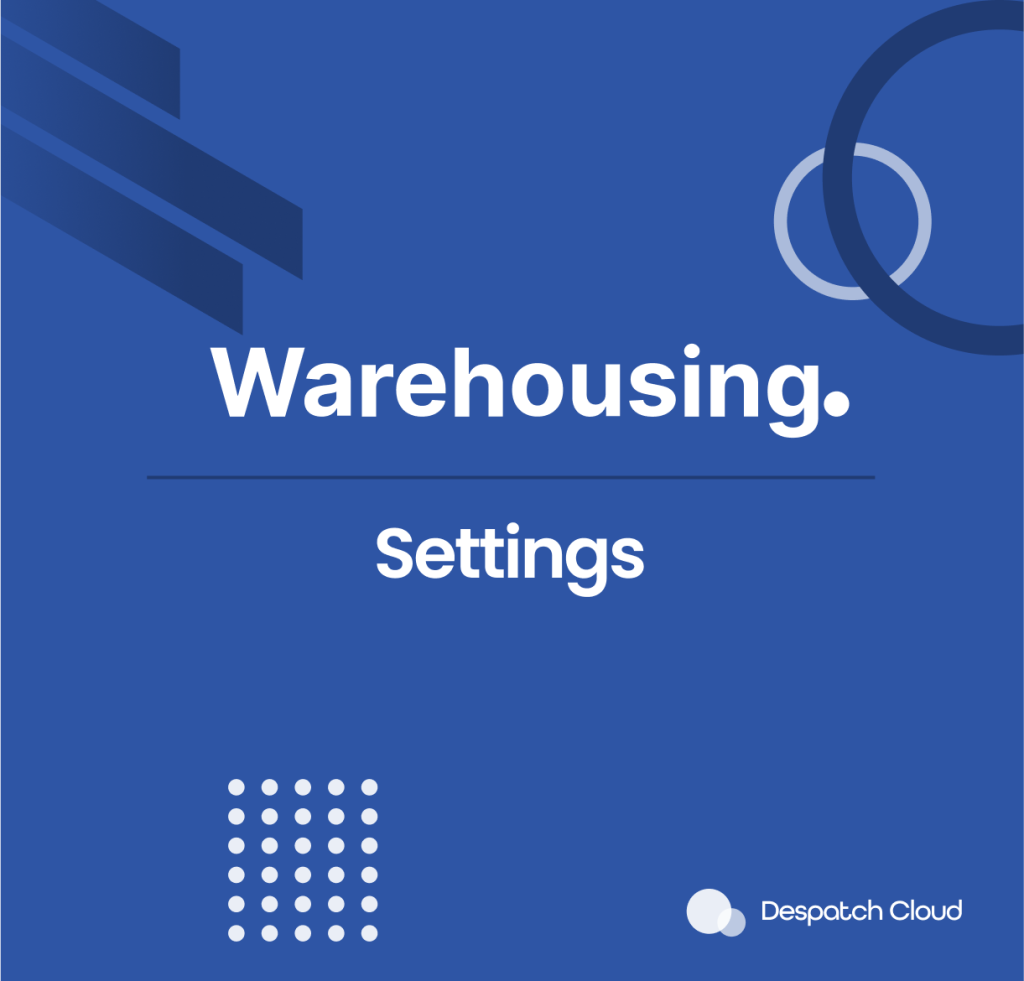 Warehousing Settings Documentation