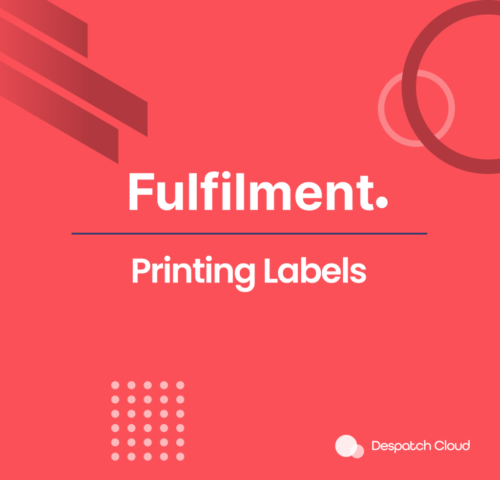 Fulfilment Printing Labels Documentation