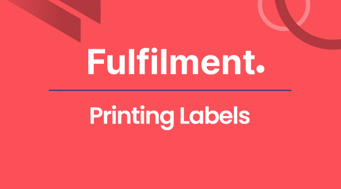 Fulfilment Printing Labels Documentation